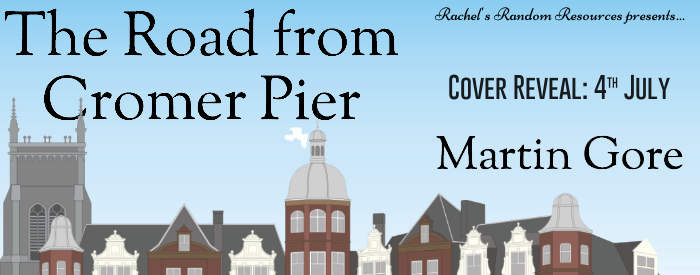 Cover Reveal: The Road From Cromer Pier by Martin Gore @authorgore @rararesources